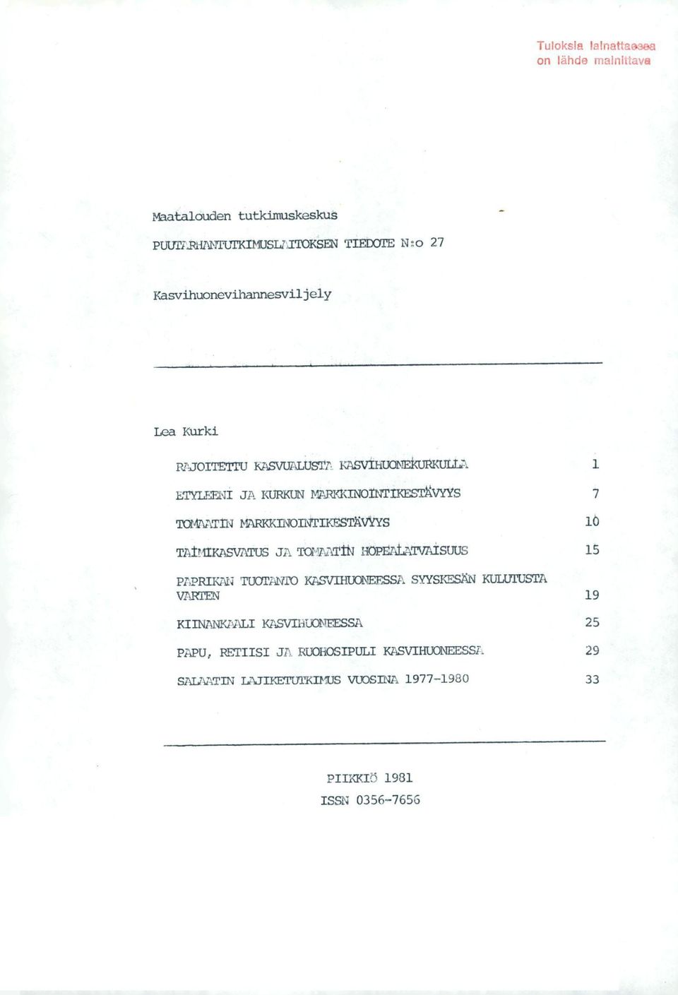 ToMmilw MARKKENDINTIKESTÄVYYS TAIMIKASVATUS JA TObTATIN HOPEALATVAISUUS PAPRIKAN TUUTANDO KASVIHUGMESSA SYYS-SÄN KULUTUSTA