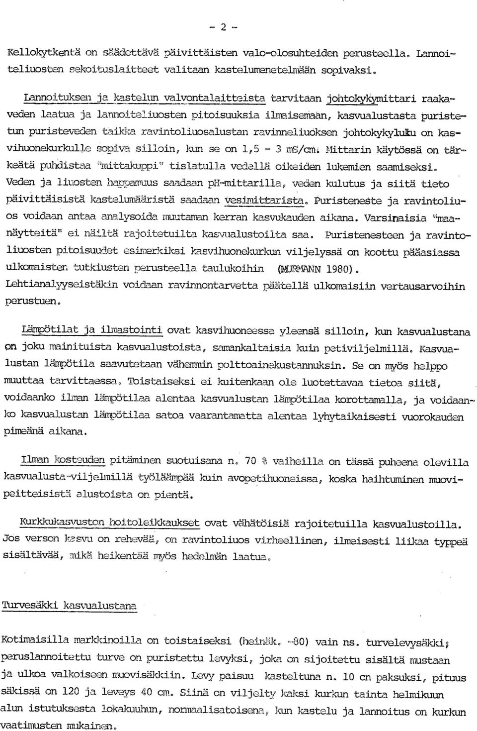 ravintoliuosalustan ravinneliuoksen johtokykyiulu on kasvihuonekurkulle sopiva silloin, kun se on 1,5-3 ms/cml Mittarin käytössä on tärkeätä puhdistaa blittakuppi" tislatulla vedellä oikeiden