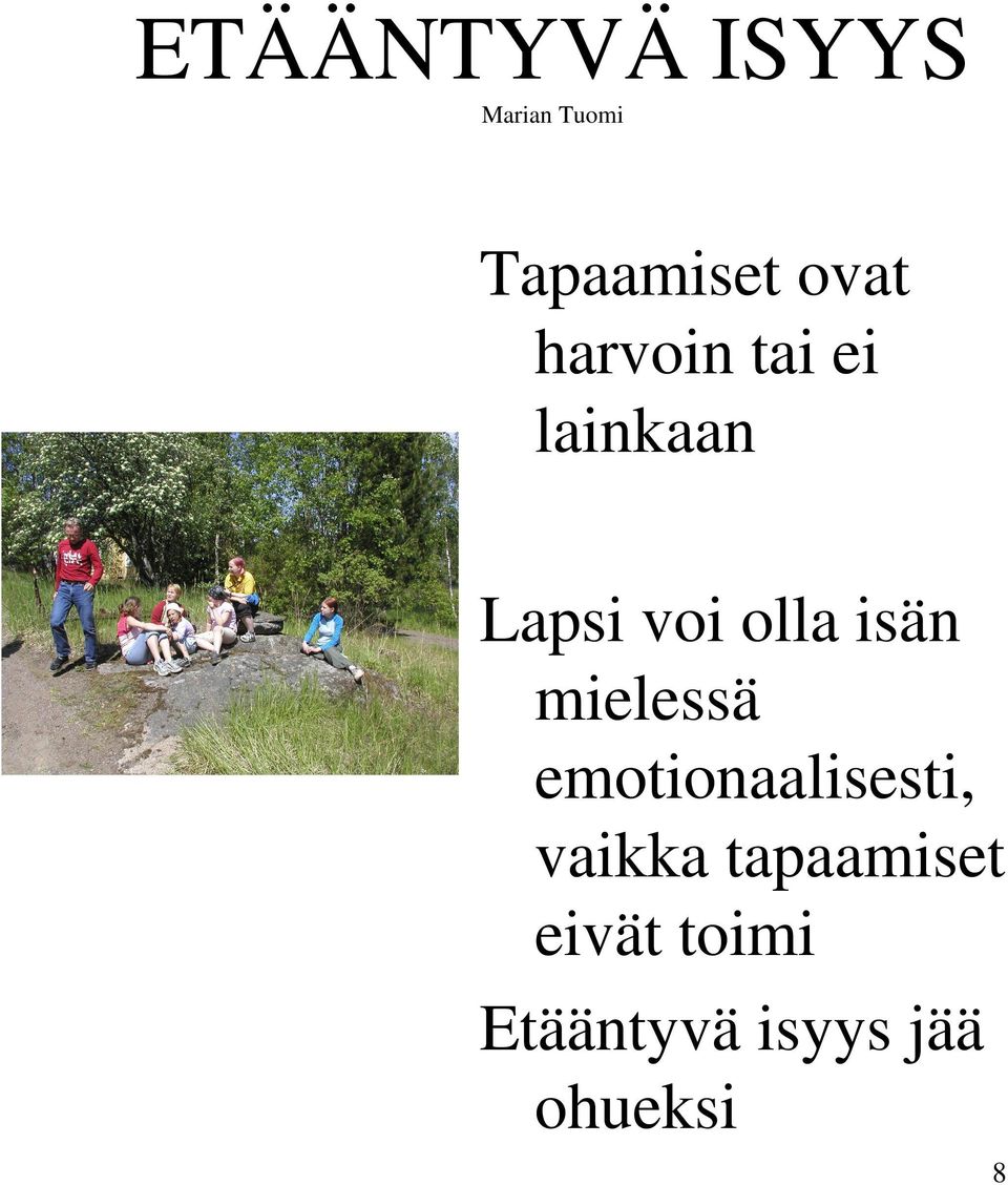 isän mielessä emotionaalisesti, vaikka