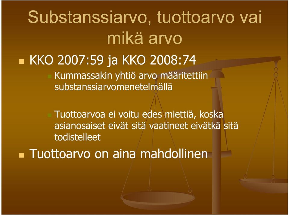 substanssiarvomenetelmällä Tuottoarvoa ei voitu edes miettiä,