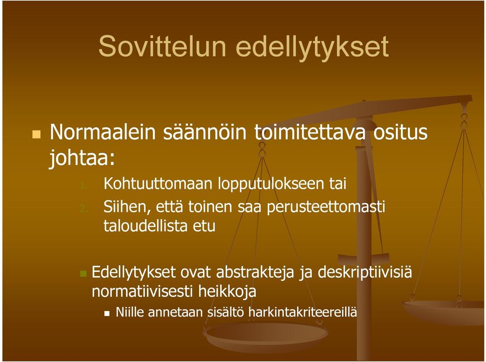 Siihen, että toinen saa perusteettomasti taloudellista etu Edellytykset