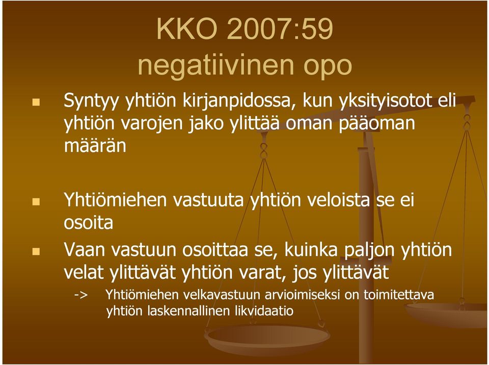 osoita Vaan vastuun osoittaa se, kuinka paljon yhtiön velat ylittävät yhtiön varat, jos