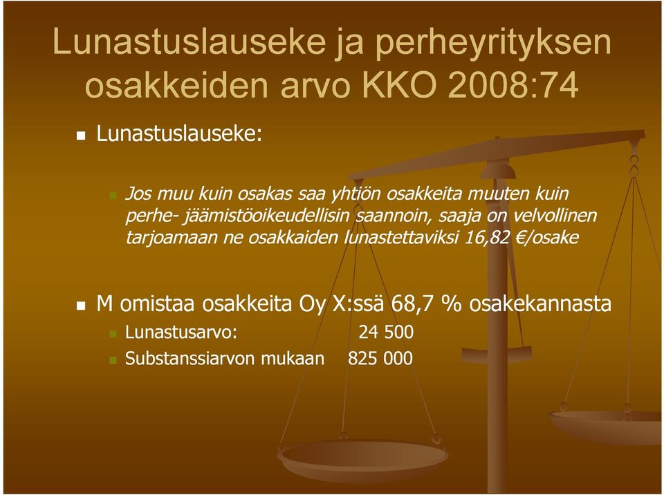 saaja on velvollinen tarjoamaan ne osakkaiden lunastettaviksi 16,82 /osake M omistaa