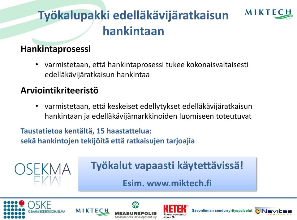 edellytykset edelläkävijäratkaisun hankintaan ja edelläkävijämarkkinoiden luomiseen toteutuvat Taustatietoa