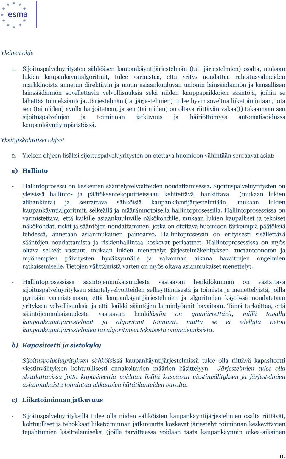 annetun direktiivin ja muun asiaankuuluvan unionin lainsäädännön ja kansallisen lainsäädännön sovellettavia velvollisuuksia sekä niiden kauppapaikkojen sääntöjä, joihin se lähettää toimeksiantoja.