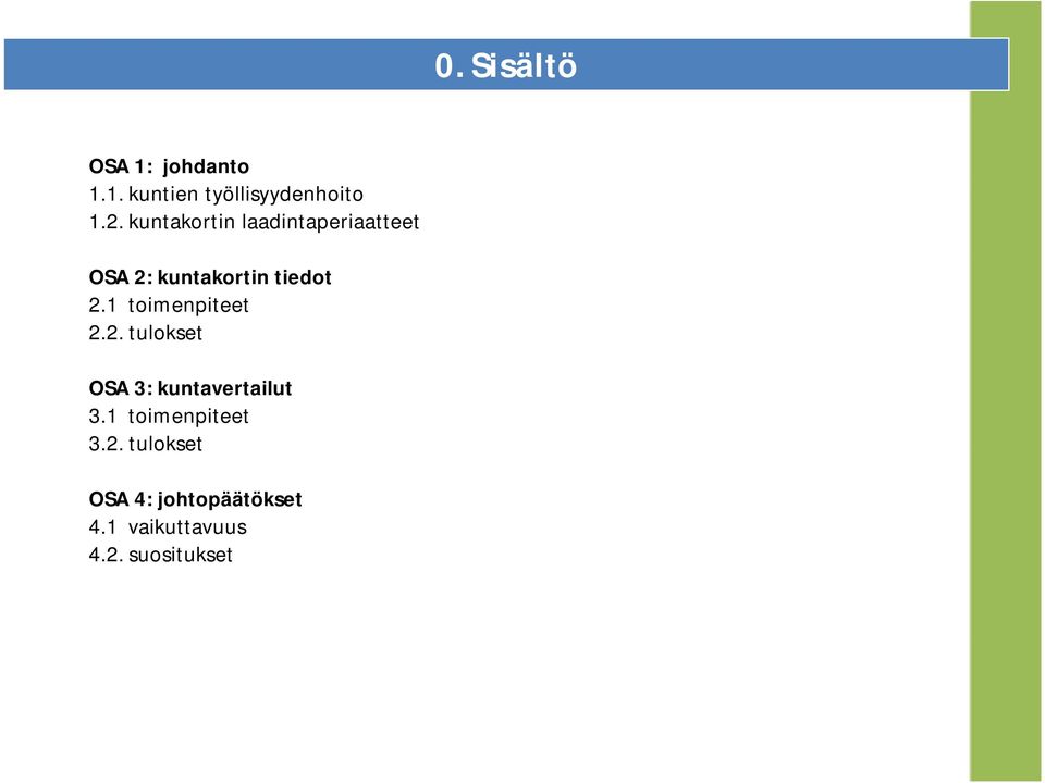 1 toimenpiteet 2.2. tulokset OSA 3: kuntavertailut 3.