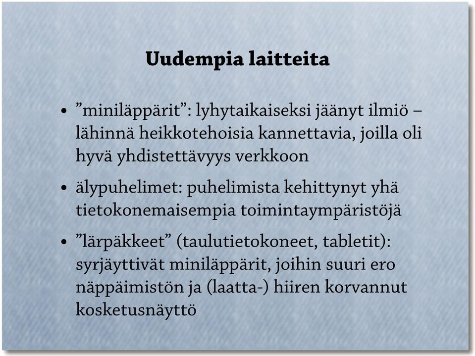 yhä tietokonemaisempia toimintaympäristöjä lärpäkkeet (taulutietokoneet, tabletit):