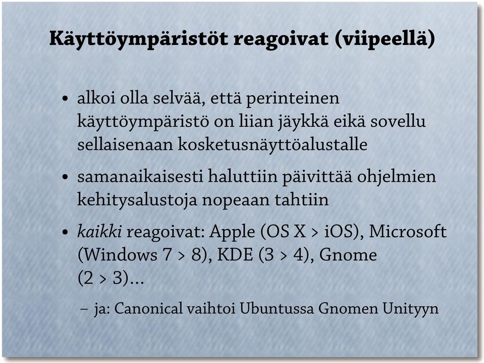 päivittää ohjelmien kehitysalustoja nopeaan tahtiin kaikki reagoivat: Apple (OS X > ios),