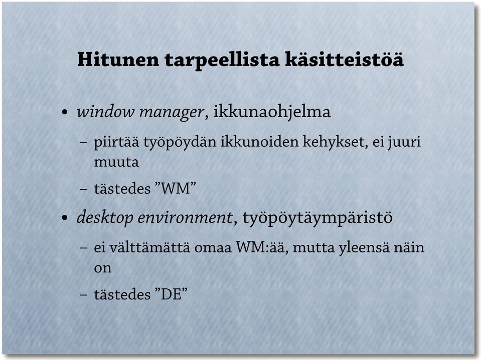 juuri muuta tästedes WM desktop environment,