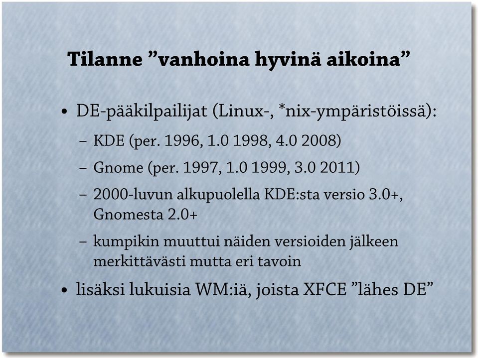 0 2011) 2000-luvun alkupuolella KDE:sta versio 3.0+, Gnomesta 2.