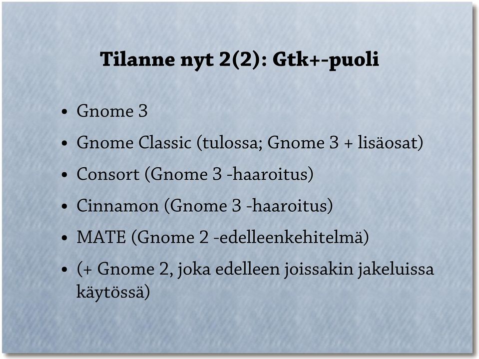 -haaroitus) Cinnamon (Gnome 3 -haaroitus) MATE (Gnome 2