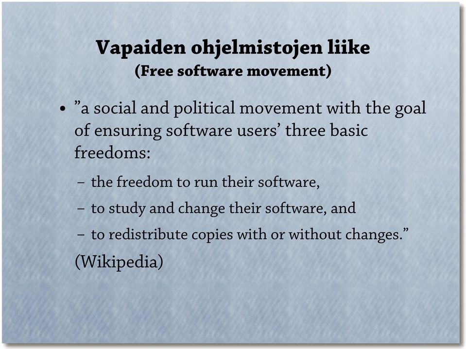 basic freedoms: the freedom to run their software, to study and change