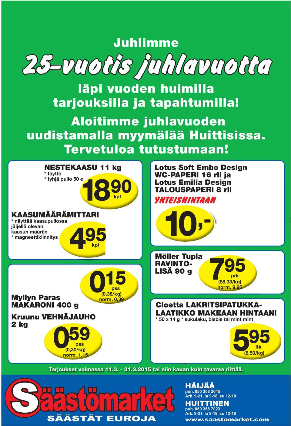 nrm.,5 0 5 pss (0,38/kg) nrm. 0,39 Lus Sf Emb Design WC-PAPERI 6 rll j Lus Emili Design TALOUSPAPERI 8 rll YHTEISHINTAAN 0,- Möller Tupl RAVINTO- LISÄ g 7 prk (88,33/kg) nrm.