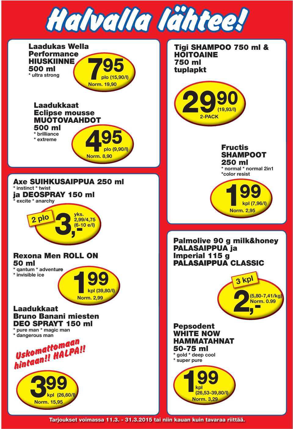 8, * nrml * nrml in *clr resis Axe SUIHKUSAIPPUA 50 ml * insinc * wis j DEOSPRAY 50 ml * excie * nrchy pl yks.,/,75 (6-0 e/l) 3,- Rexn Men ROLL ON 50 ml * qnum * dvenure * invisible ice (7,96/l) Nrm.