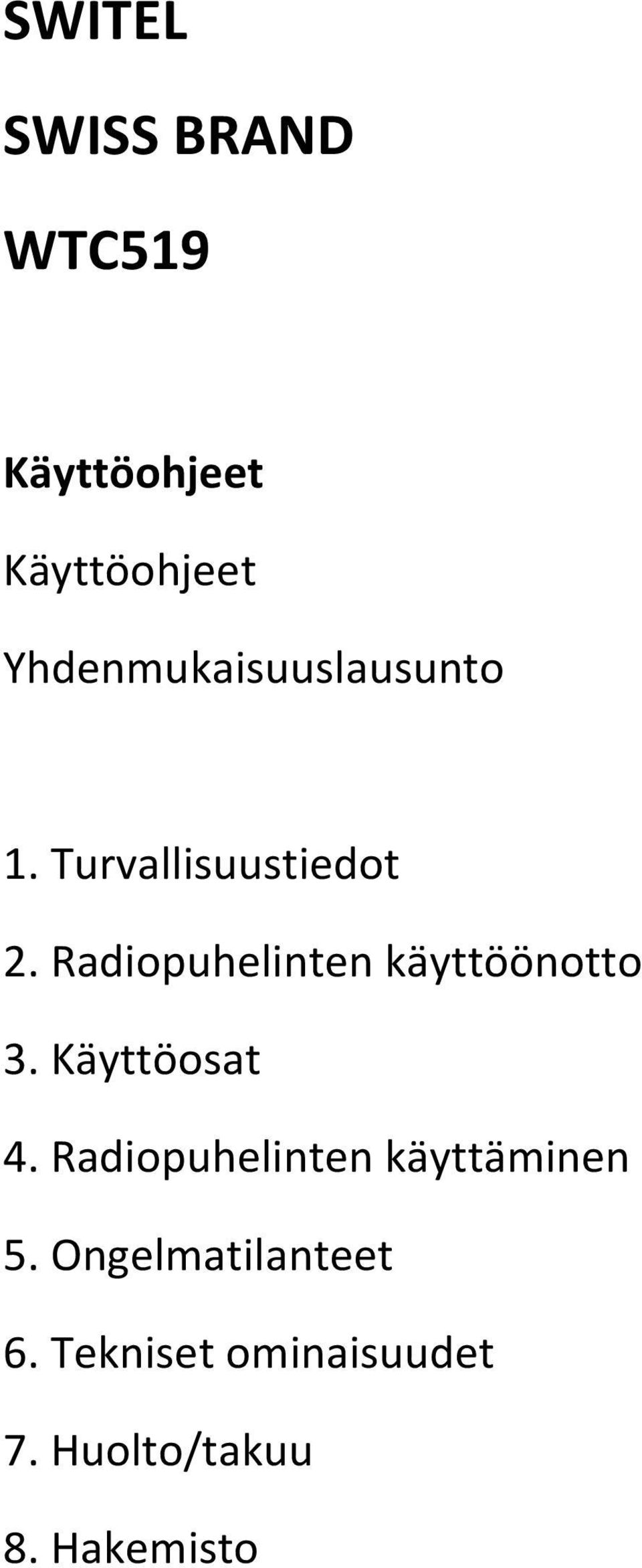 Radiopuhelinten käyttöönotto 3. Käyttöosat 4.