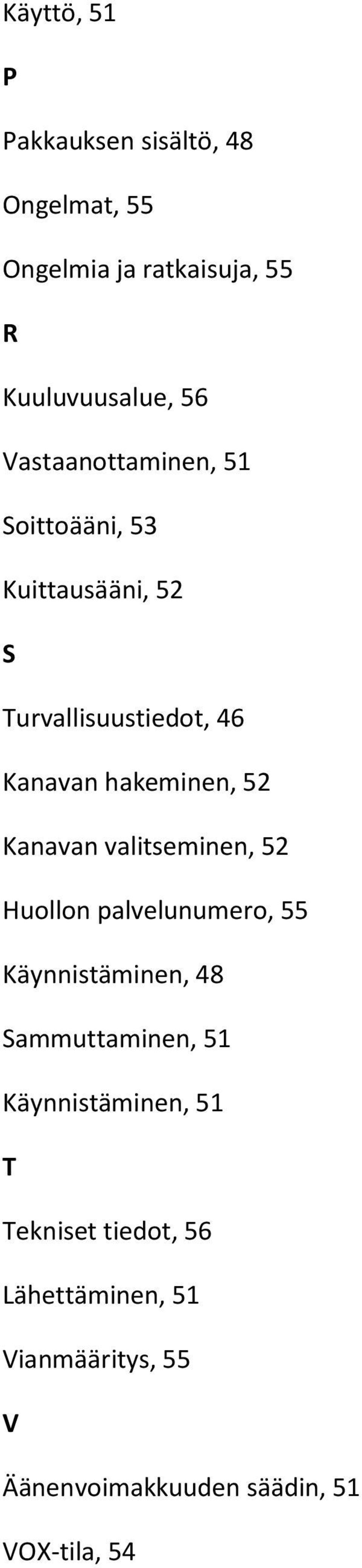 Kanavan valitseminen, 52 Huollon palvelunumero, 55 Käynnistäminen, 48 Sammuttaminen, 51