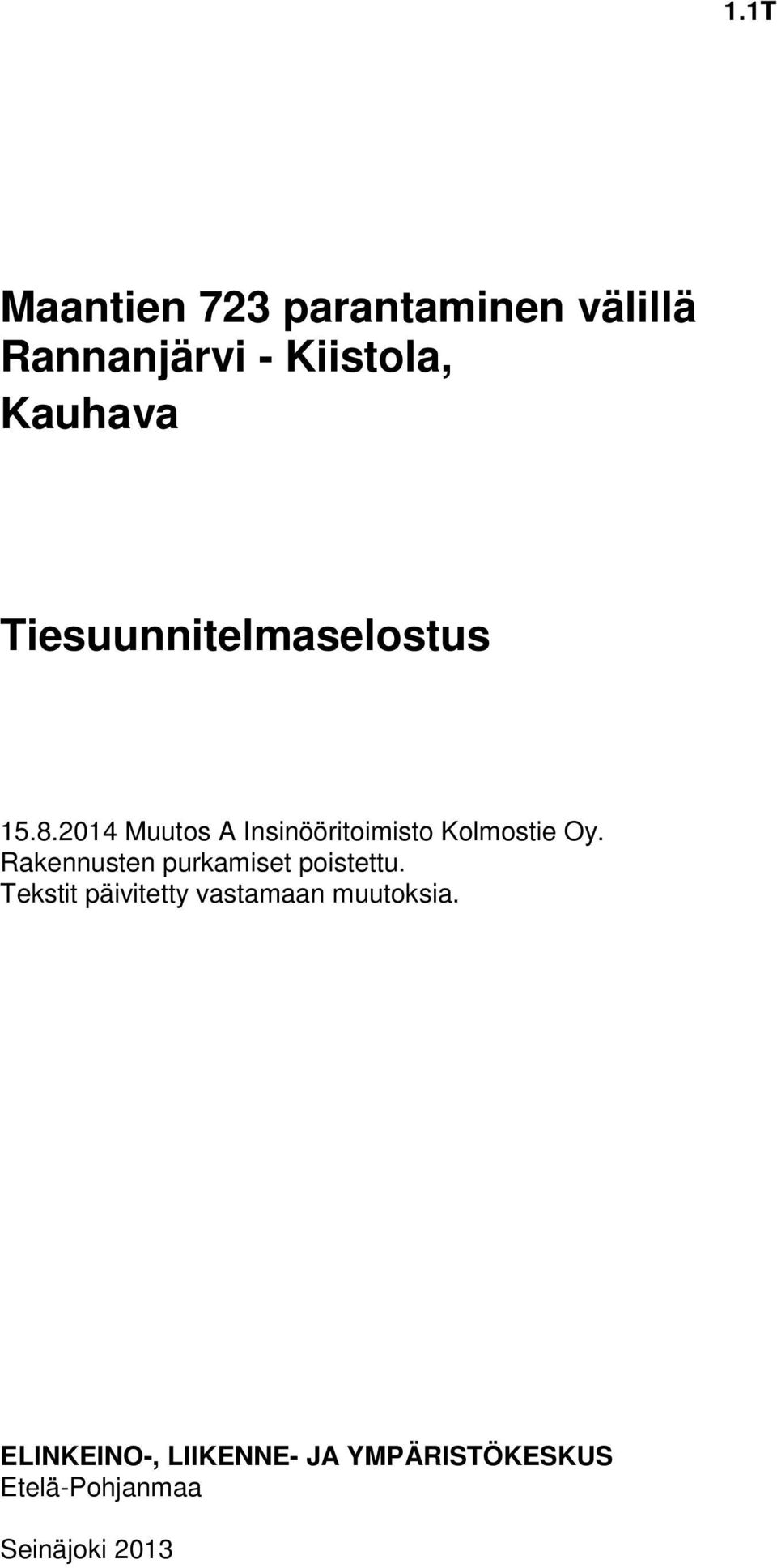 Rakennusten purkamiset poistettu. Tekstit päivitetty vastamaan muutoksia.
