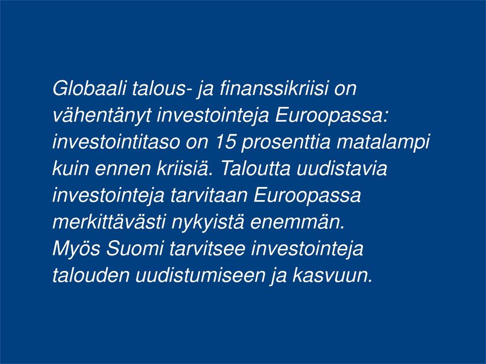 Taloutta uudistavia investointeja tarvitaan Euroopassa merkittävästi