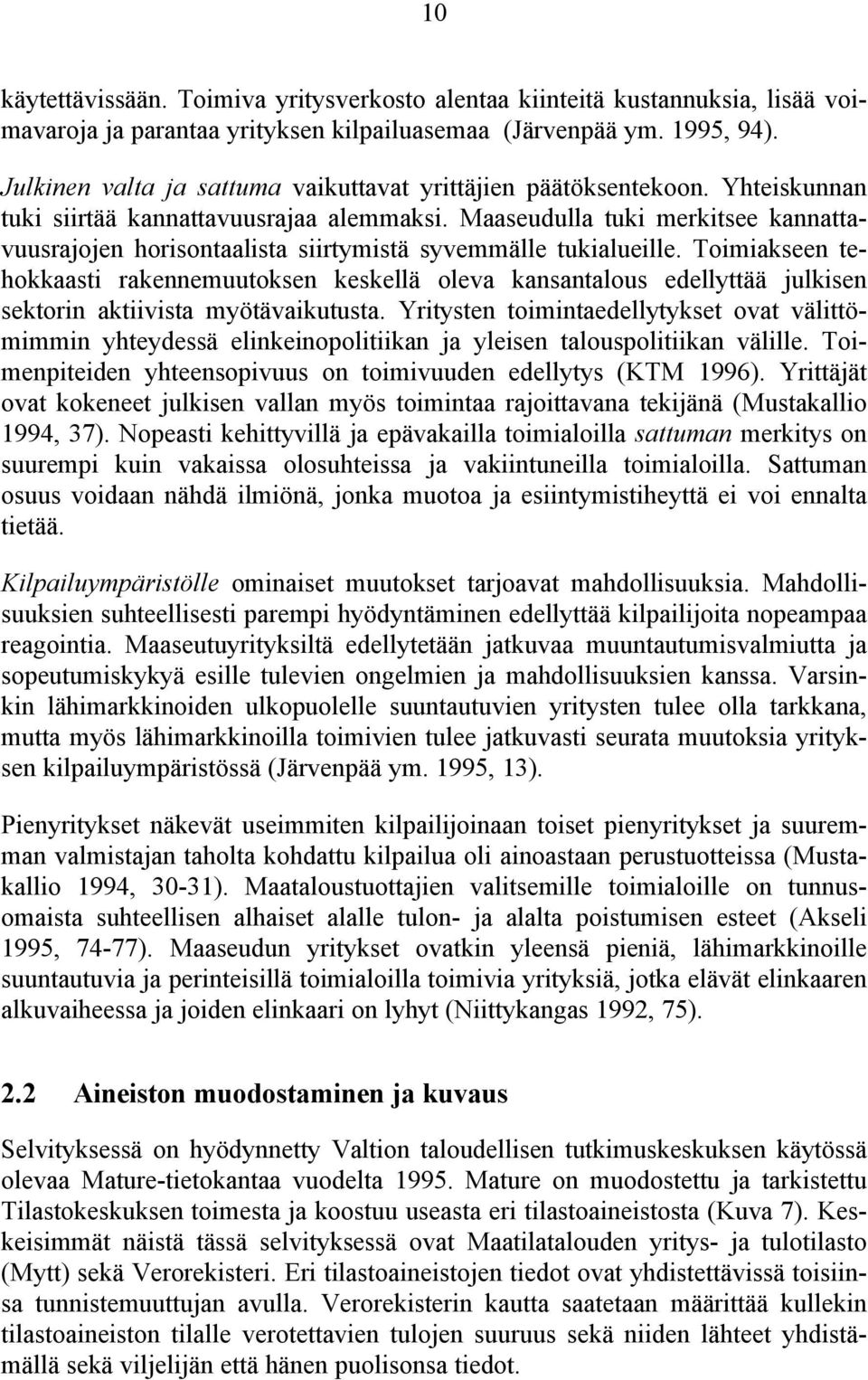 Maaseudulla tuki merkitsee kannattavuusrajojen horisontaalista siirtymistä syvemmälle tukialueille.