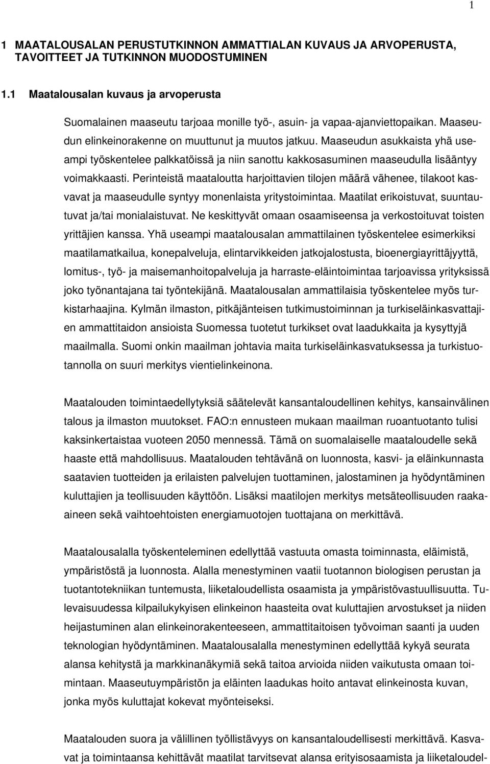 Maaseudun asukkaista yhä useampi työskentelee palkkatöissä ja niin sanottu kakkosasuminen maaseudulla lisääntyy voimakkaasti.