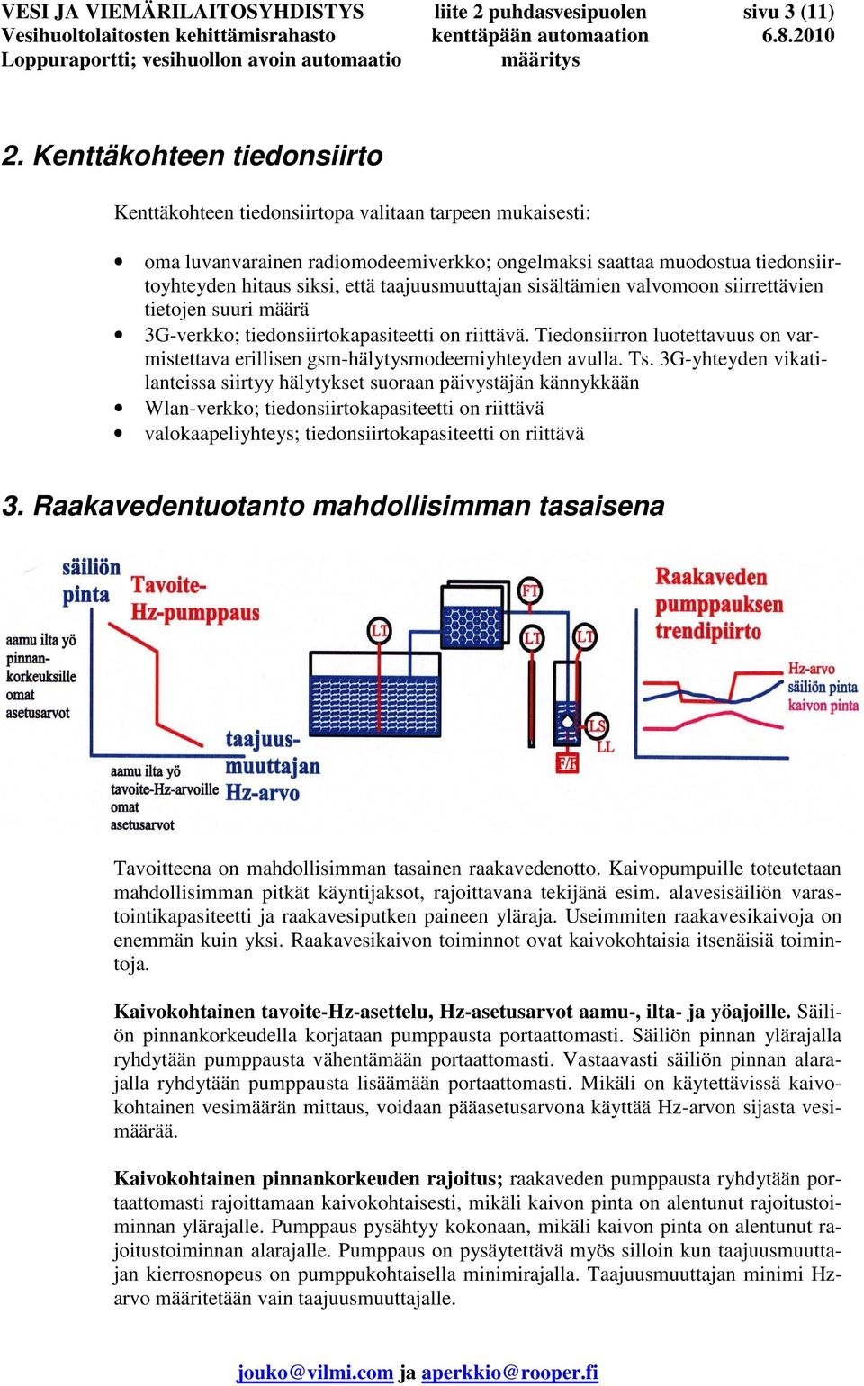 taajuusmuuttajan sisältämien valvomoon siirrettävien tietojen suuri määrä 3G-verkko; tiedonsiirtokapasiteetti on riittävä.