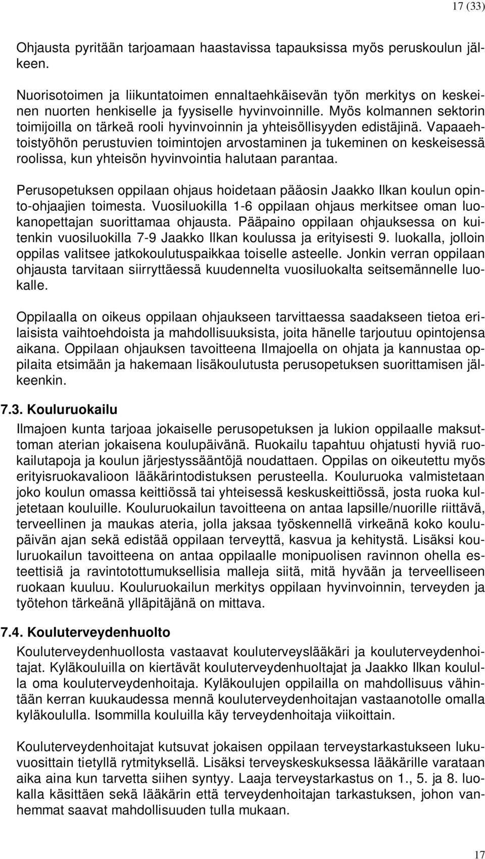 Myös kolmannen sektorin toimijoilla on tärkeä rooli hyvinvoinnin ja yhteisöllisyyden edistäjinä.