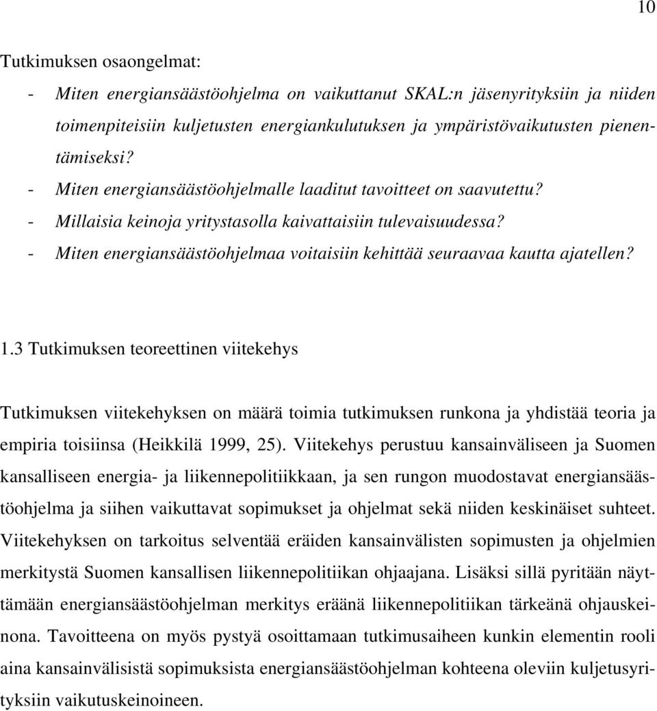 - Miten energiansäästöohjelmaa voitaisiin kehittää seuraavaa kautta ajatellen? 1.