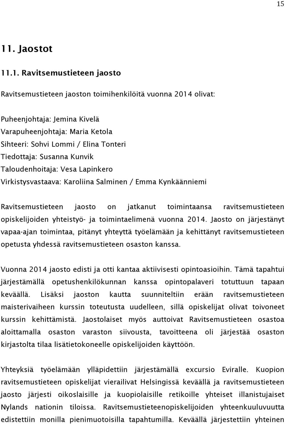 opiskelijoiden yhteistyö- ja toimintaelimenä vuonna 2014.