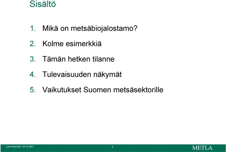 Tulevaisuuden näkymät 5.