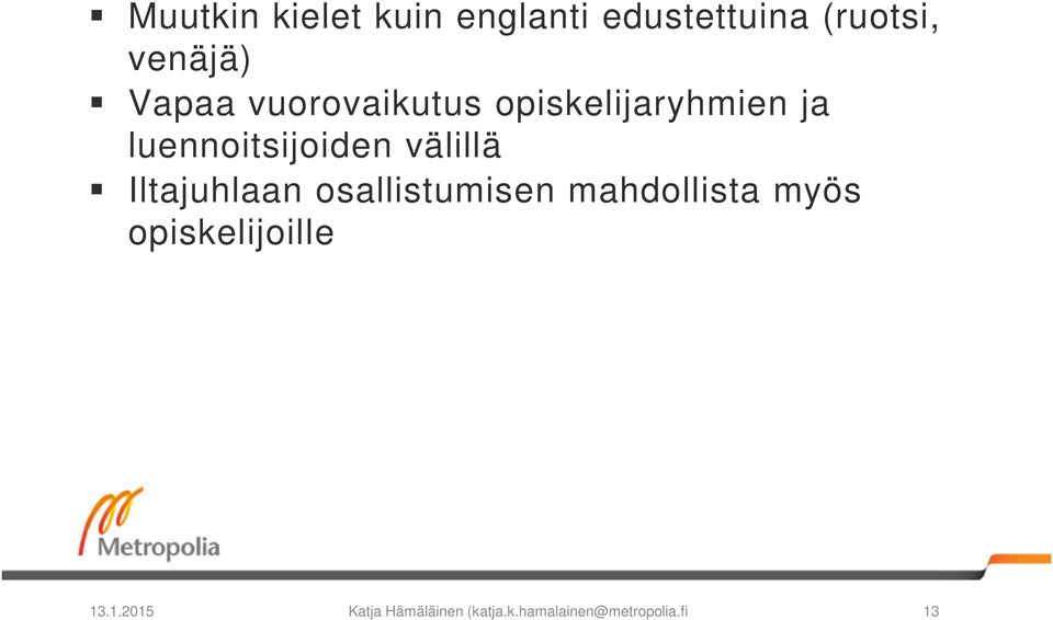 välillä Iltajuhlaan osallistumisen mahdollista myös