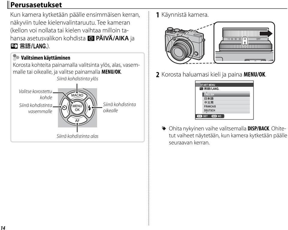 112 85 50 35 28 OFF Valitsimen käyttäminen Korosta kohteita painamalla valitsinta ylös, alas, vasemmalle tai oikealle, ja valitse painamalla MENU/OK.