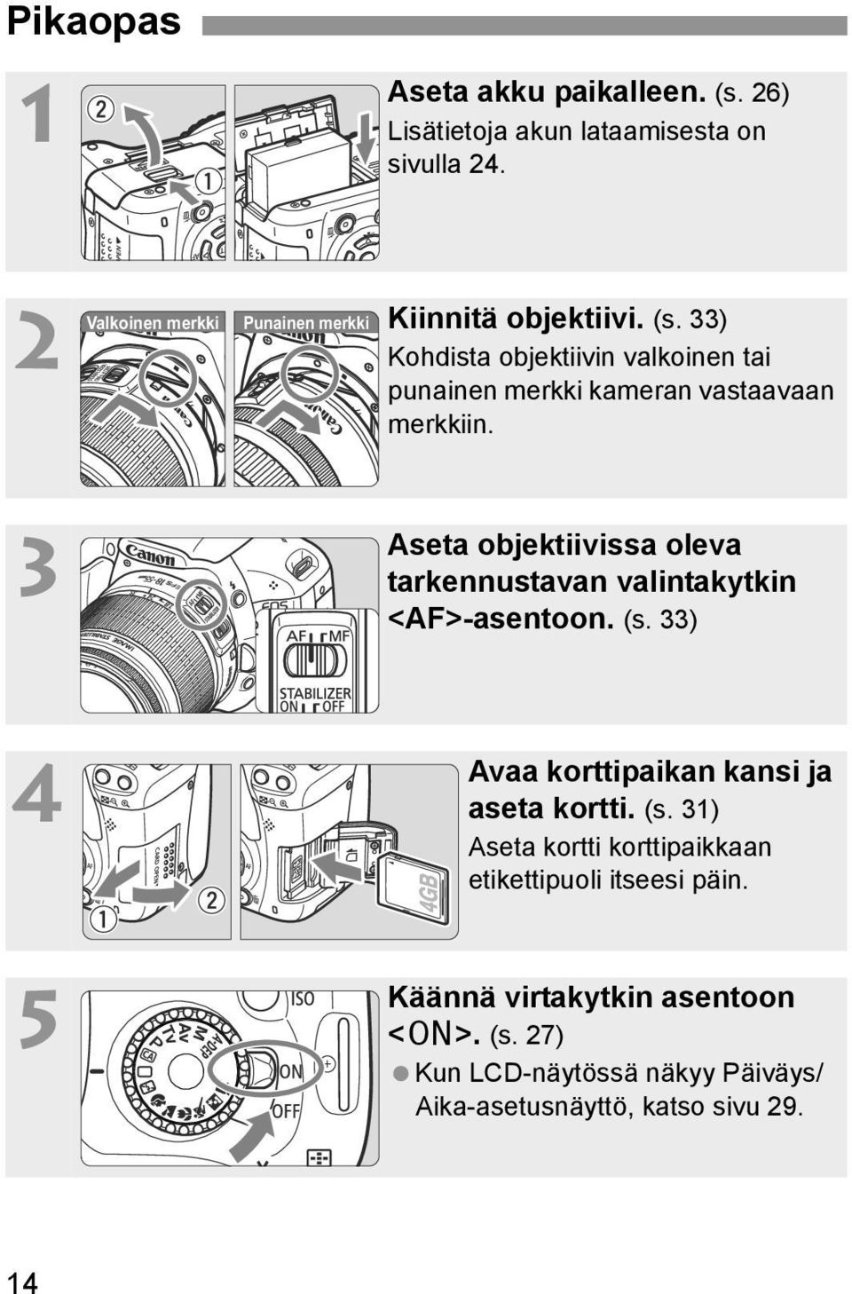 33) Kohdista objetiivin valoinen tai punainen meri ameran vastaavaan meriin.