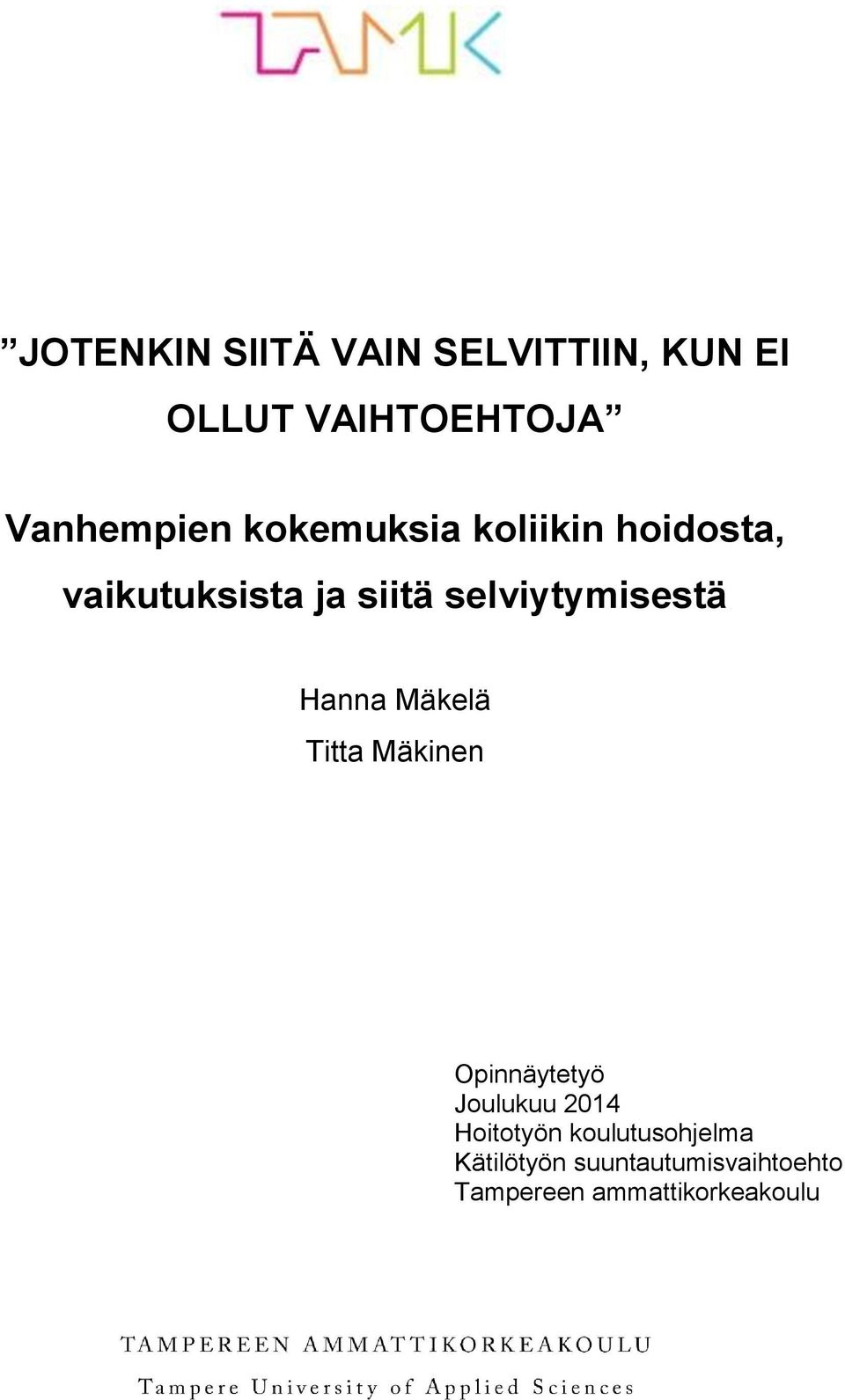 Hanna Mäkelä Titta Mäkinen Opinnäytetyö Joulukuu 2014 Hoitotyön