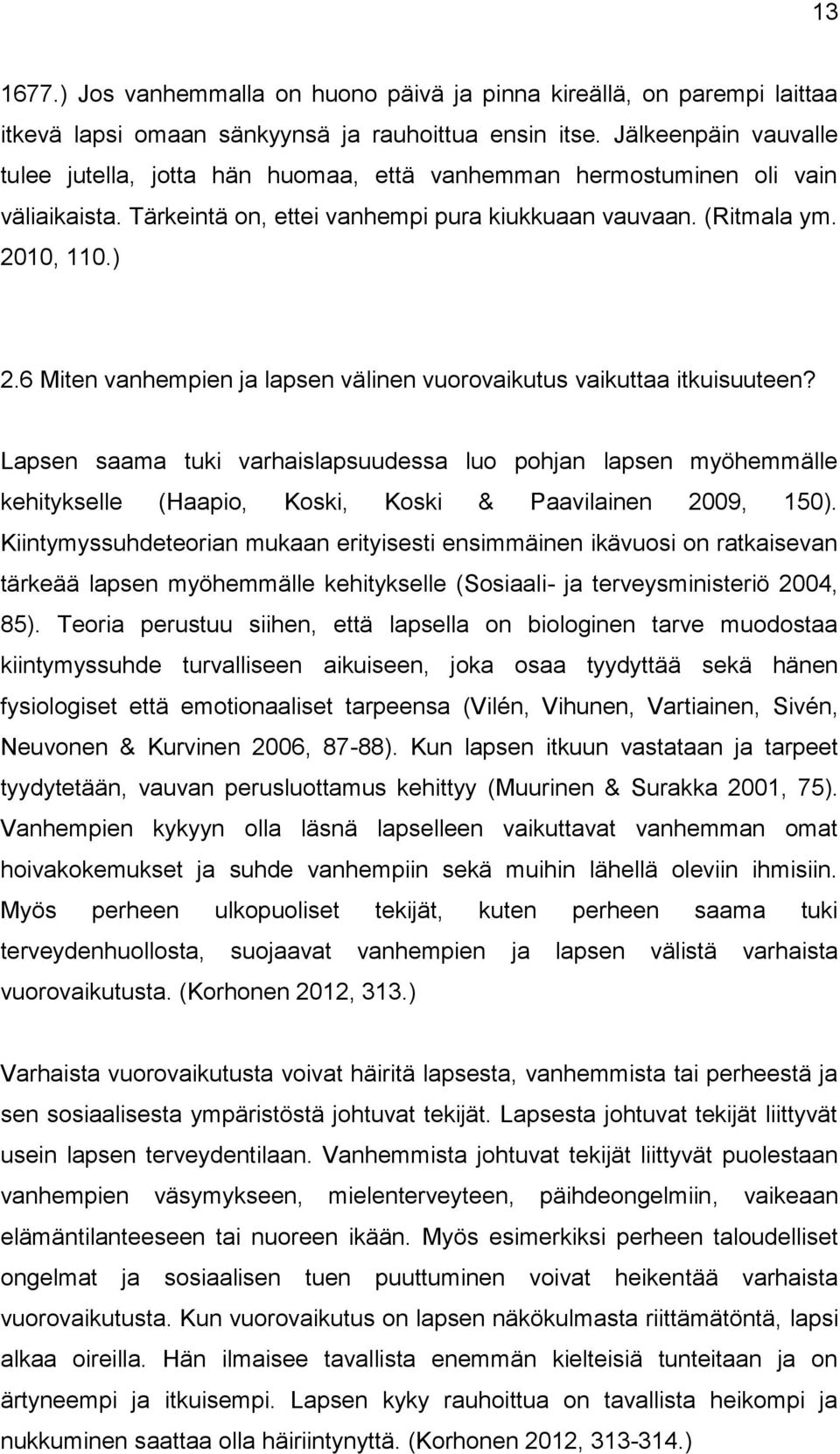 6 Miten vanhempien ja lapsen välinen vuorovaikutus vaikuttaa itkuisuuteen?