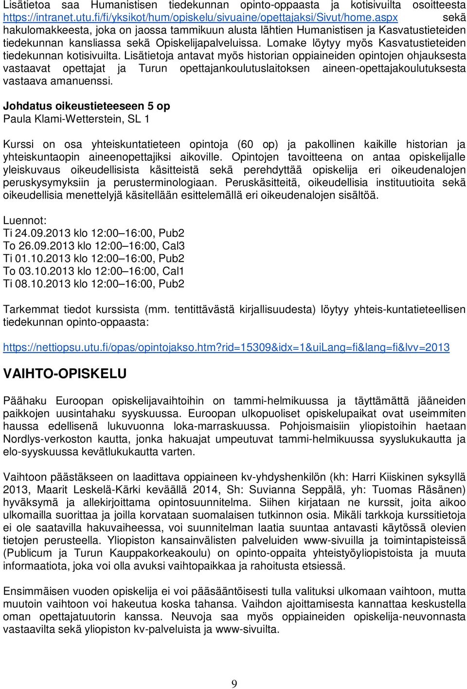 Lomake löytyy myös Kasvatustieteiden tiedekunnan kotisivuilta.