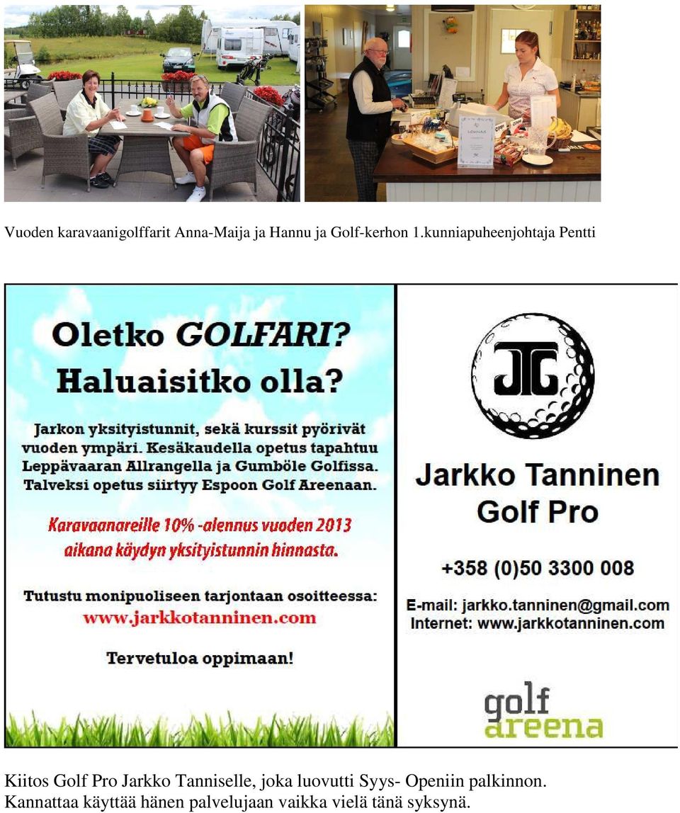 kunniapuheenjohtaja Pentti Kiitos Golf Pro Jarkko