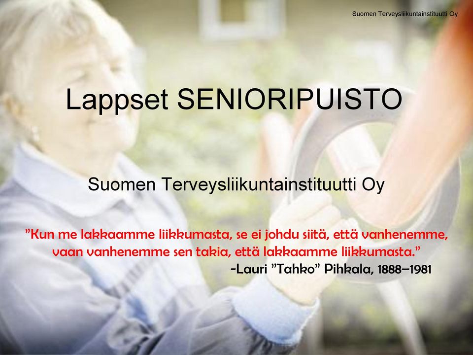 liikkumasta, se ei johdu siitä, että vanhenemme,