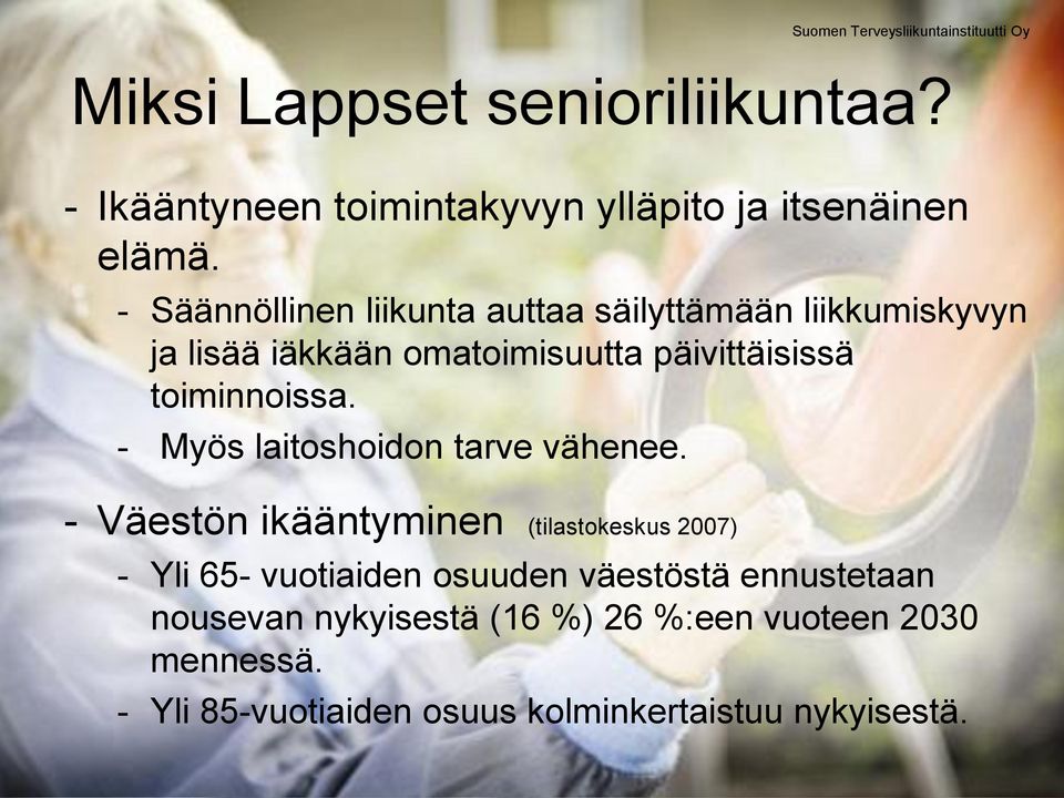 toiminnoissa. - Myös laitoshoidon tarve vähenee.
