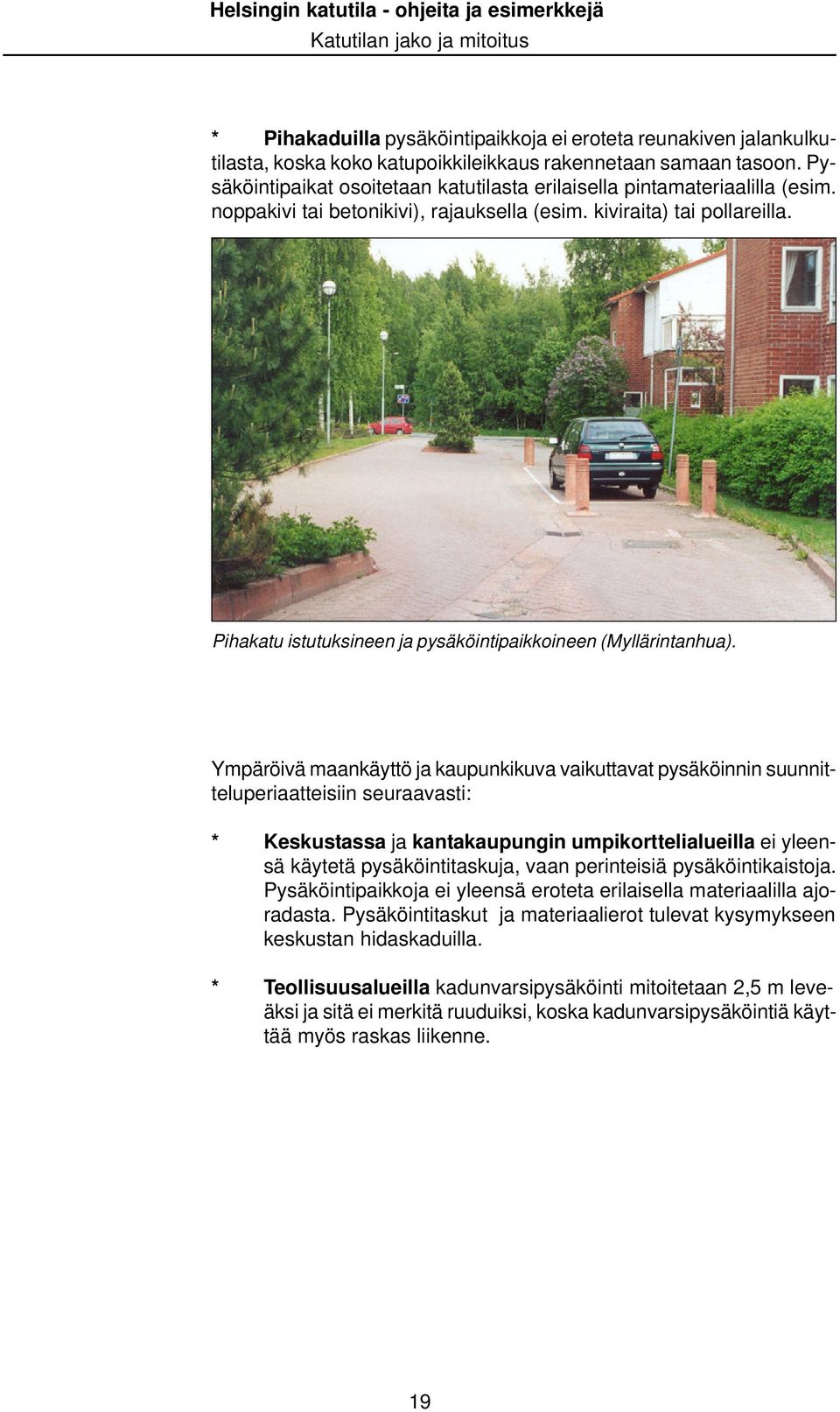 Pihakatu istutuksineen ja pysäköintipaikkoineen (Myllärintanhua).