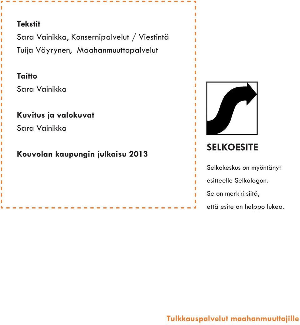 Vainikka Kouvolan kaupungin julkaisu 2013 SELKOESITE Selkokeskus on
