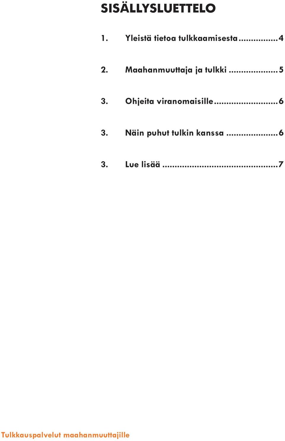 Maahanmuuttaja ja tulkki...5 3.