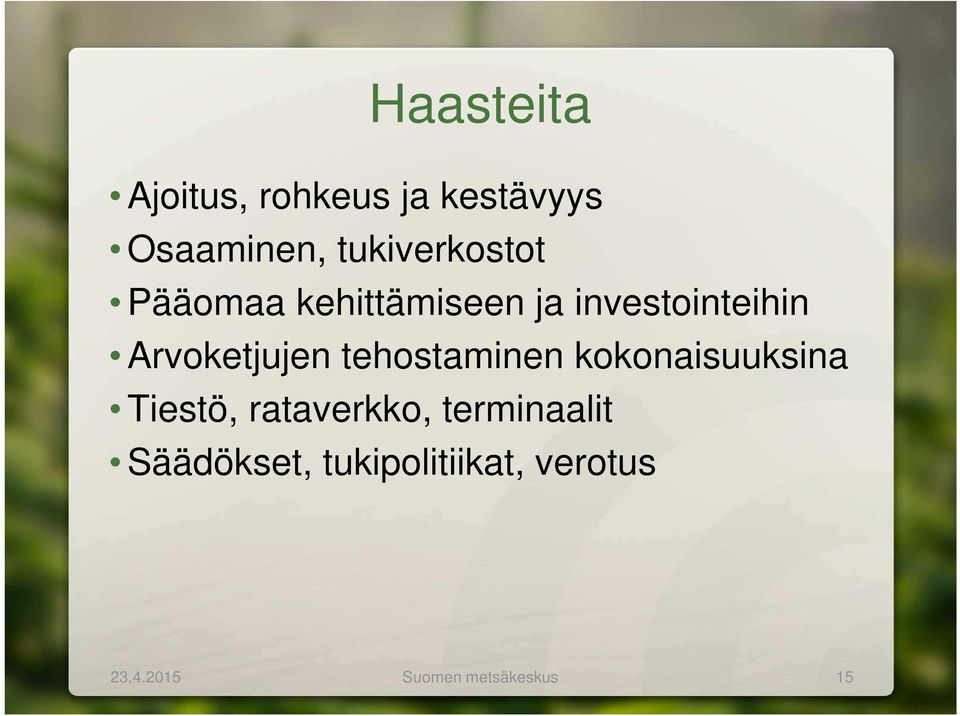 Arvoketjujen tehostaminen kokonaisuuksina Tiestö, rataverkko,