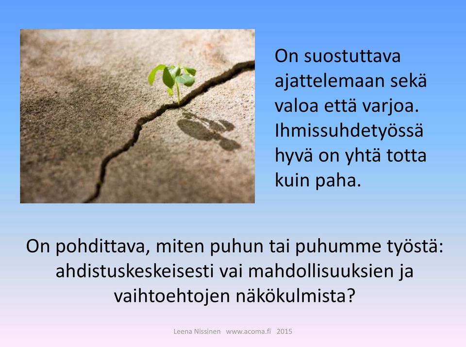 On pohdittava, miten puhun tai puhumme työstä: