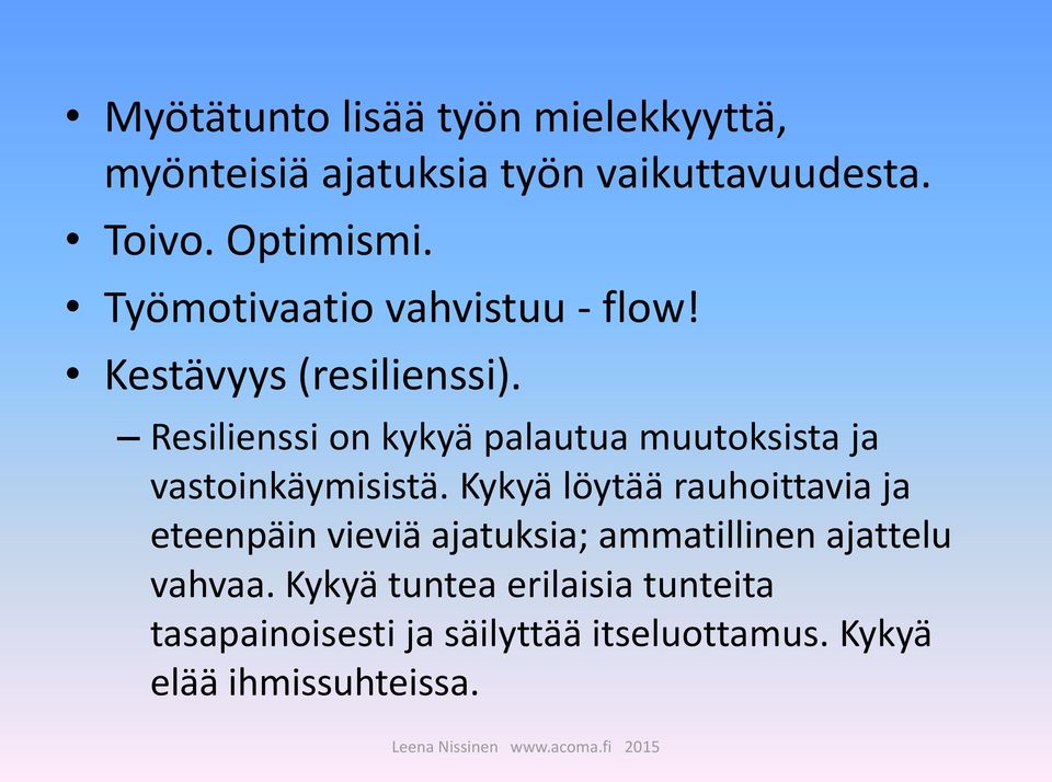 Resilienssi on kykyä palautua muutoksista ja vastoinkäymisistä.