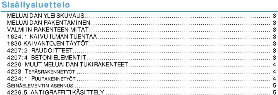 .. 3 4207:2 RAUDOITTEET... 3 4207:4 BETONIELEMENTIT... 3 4220 MUUT MELUAIDAN TUKIRAKENTEET.