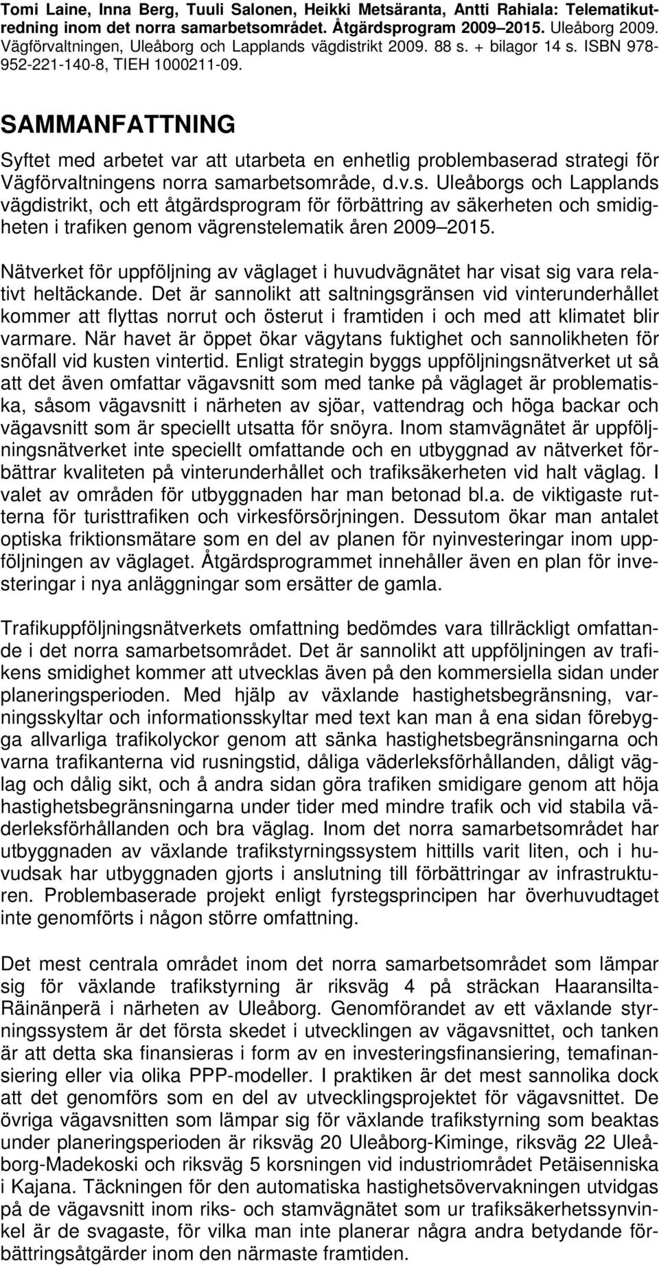 SAMMANFATTNING Syftet med arbetet var att utarbeta en enhetlig problembase