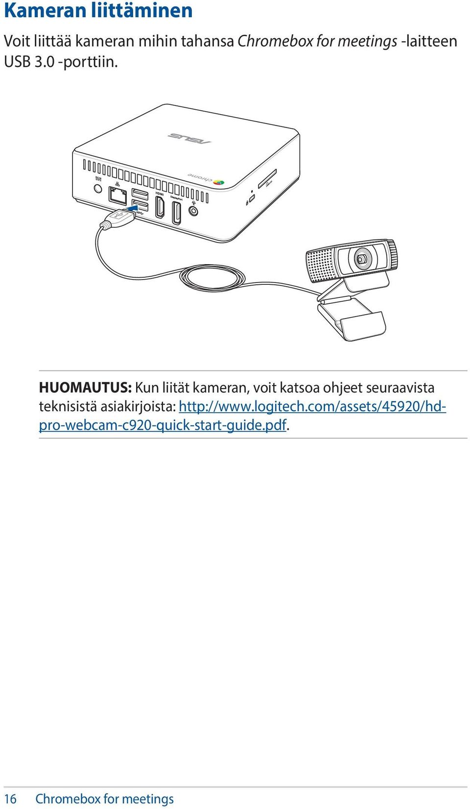 HUOMAUTUS: Kun liität kameran, voit katsoa ohjeet seuraavista teknisistä