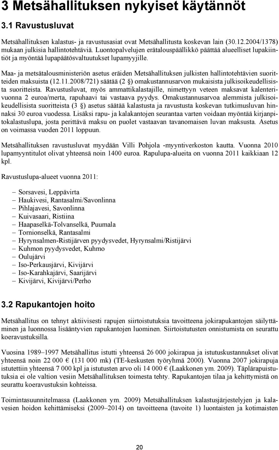 Maa- ja metsätalousministeriön asetus eräiden Metsähallituksen julkisten hallintotehtävien suoritteiden maksuista (12.11.