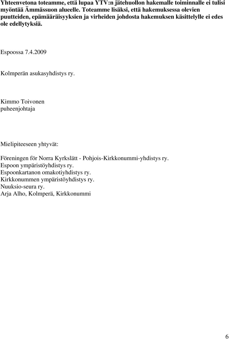 edellytyksiä. Espoossa 7.4.2009 Kolmperän asukasyhdistys ry.