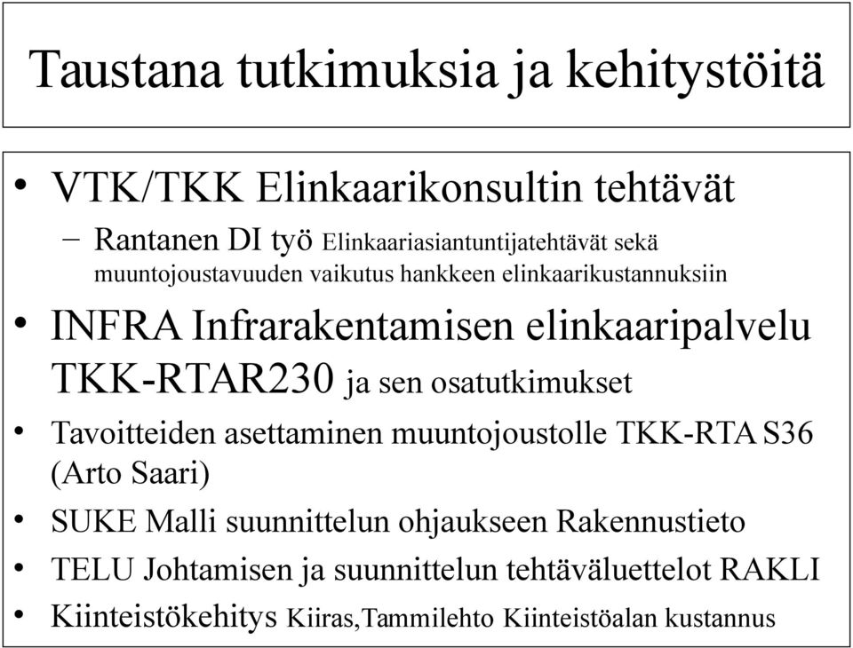 sen osatutkimukset Tavoitteiden asettaminen muuntojoustolle TKK-RTA S36 (Arto Saari) SUKE Malli suunnittelun ohjaukseen
